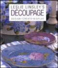 Image for Leslie Linsley&#39;s dâecoupage  : design, create, display