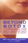 Image for Beyond Botox  : 7 strategies for sexy, ageless skin without needles or surgery