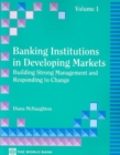 Image for Banking Institutions in Developing Markets v. 1; Building Strong Management and Responding to Change