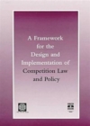 Image for A Framework for the Design and Implementation of Competition Law and Policy