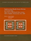 Image for Implementing Health Sector Reform in Central Asia : Papers from a Health Policy Seminar Held in Ashgabat, Turkmenistan, in June 1996