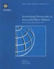 Image for Institutional Frameworks in Successful Water Markets : Brazil, Spain and Colorado, USA