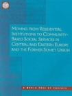 Image for Moving from Residential Institutions to Community-based Social Services in Central and Eastern Europe and the Former Soviet Union