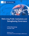 Image for Reforming Public Institutions and Strengthening Governance : A World Bank Strategy