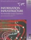 Image for Information Infrastructure : The World Bank Group&#39;s Experience - A Joint Operations Evalauation Department/Operations Evaluation Group Review