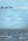 Image for Social Reinsurance : A New Approach to Sustainable Community Health Financing