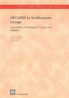 Image for HIV/AIDS in Southeastern Europe : Case Studies from Bulgaria, Croatia, and Romania