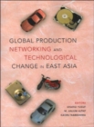 Image for Global Production Networking and Technological Change in East Asia