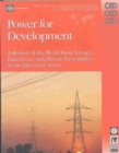 Image for Power for Development : A Review of the World Bank Group&#39;s Experience with Private Participation in the Electricity Sector