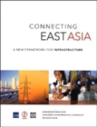 Image for Connecting East Asia : A New Framework for Infrastructure