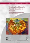 Image for Creating Fiscal Space for Poverty Reduction in Ecuador : A Fiscal Management and Public Expenditure Review