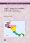 Image for Health System Innovations in Central America : Lessons and Impact of New Approaches