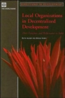 Image for Local Organizations in Decentralized Development : Their Functions and Performance in India