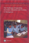 Image for The Challenge of Expanding Secondary Education and Training in Madagascar