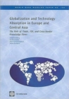 Image for Globalization and Technology Absorption in Europe and Central Asia : The Role of Trade, FDI, and Cross-border Knowledge Flows
