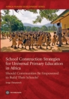 Image for School Construction Strategies for Universal Primary Education in Africa: Should Communities Be Empowered to Build Their Schools?