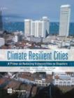 Image for Climate Resilient Cities : A Primer on Reducing Vulnerabilities to Disasters