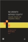 Image for No growth without equity?  : inequality, interests and competition in Mexico