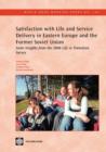 Image for Satisfaction with Life and Service Delivery in Eastern Europe and the Former Soviet Union : Some Insights from the 2006 Life in Transition Survey