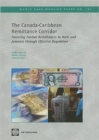Image for The Canada-Caribbean Remittance Corridor : Fostering Formal Remittances to Haiti and Jamaica Through Effective Regulation