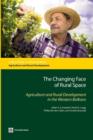 Image for The changing face of rural space  : agriculture and rural development in the Western Balkans