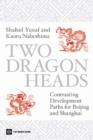 Image for Two dragon heads  : contrasting development paths for Beijing and Shanghai