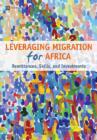 Image for Leveraging Migration for Africa: Remittances, Skills, and Investments