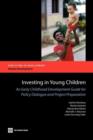 Image for Investing in Young Children : An Early Childhood Development Guide for Policy Dialogue and Project Preparation
