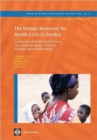 Image for The Human Resources for Health Crisis in Zambia : An Outcome of Health Worker Entry, Exit, and Performance within the National Health Labor Market