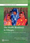Image for The health workforce in Ethiopia  : addressing the remaining challenges