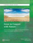 Image for Grow in Concert with Nature : Sustaining East Asia&#39;s Water Resources Management Through Green Water Defense