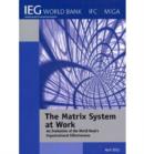 Image for The matrix system at work  : an evaluation of the World Bank&#39;s organizational effectiveness