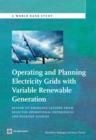 Image for Operating and Planning Electricity Grids with Variable Renewable Generation : Review of Emerging Lessons from Selected Operational Experiences and Desktop Studies