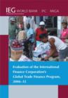 Image for Evaluation of the International Finance Corporation&#39;s Global Trade Finance Program, 2006-12
