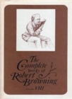 Image for The Complete Works of Robert Browning, Volume VIII : With Variant Readings and Annotations