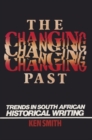 Image for The Changing Past : Trends in South African Historical Writing