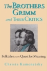 Image for The Brothers Grimm and Their Critics : Folktales and the Quest for Meaning