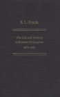 Image for S. L. Frank : The Life and Work of a Russian Philosopher, 1877-1950
