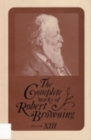 Image for The Complete Works of Robert Browning, Volume XIII : With Variant Readings and Annotations