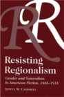 Image for Resisting Regionalism : Gender And Naturalism In American Fiction, 1885-1915