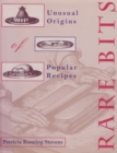 Image for Rare Bits : Unusual Origins of Popular Recipes