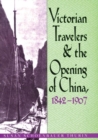 Image for Victorian Travelers and the Opening of China 1842–1907