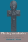 Image for Placing Aesthetics : Reflections on the Philosophic Tradition