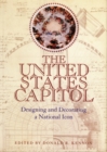 Image for The United States Capitol : Designing and Decorating a National Icon
