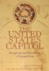 Image for The United States Capitol : Designing and Decorating a National Icon