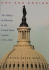 Image for Art and Empire : The Politics of Ethnicity in the United States Capitol, 1815-1860