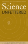 Image for Science Unfettered : A Philosophical Study in Sociohistorical Ontology