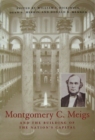 Image for Montgomery C. Meigs and the Building of the Nation’s Capital
