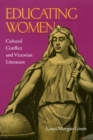 Image for Educating Women : Cultural Conflict and Victorian Literature