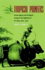 Image for Tropical pioneers  : human agency and ecological change in the highlands of Sri Lanka, 1800-1900